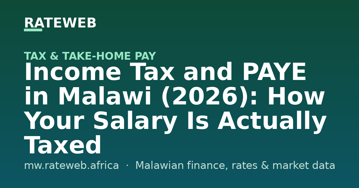 Income Tax and PAYE in Malawi (2026): How Your Salary Is Actually Taxed